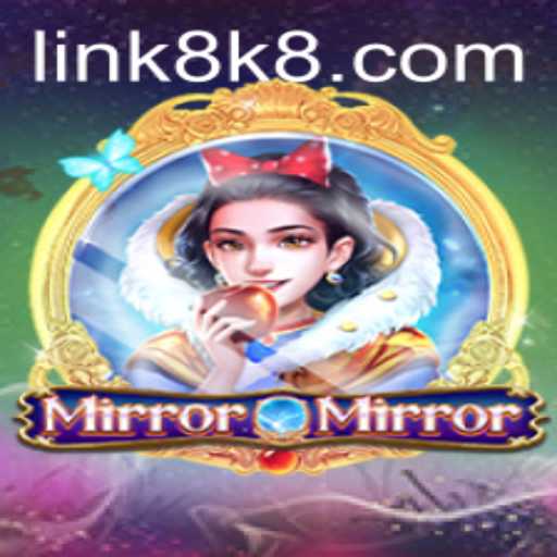 Exploring the Enchanting World of MirrorMirror and the Innovative 8k8 Gameplay